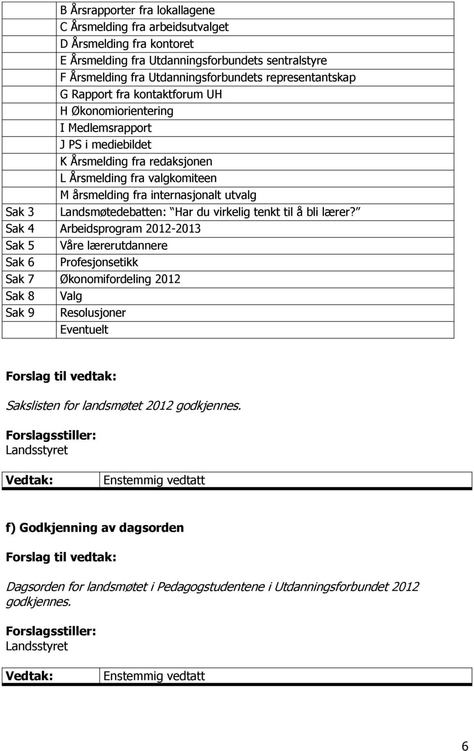 Landsmøtedebatten: Har du virkelig tenkt til å bli lærer?