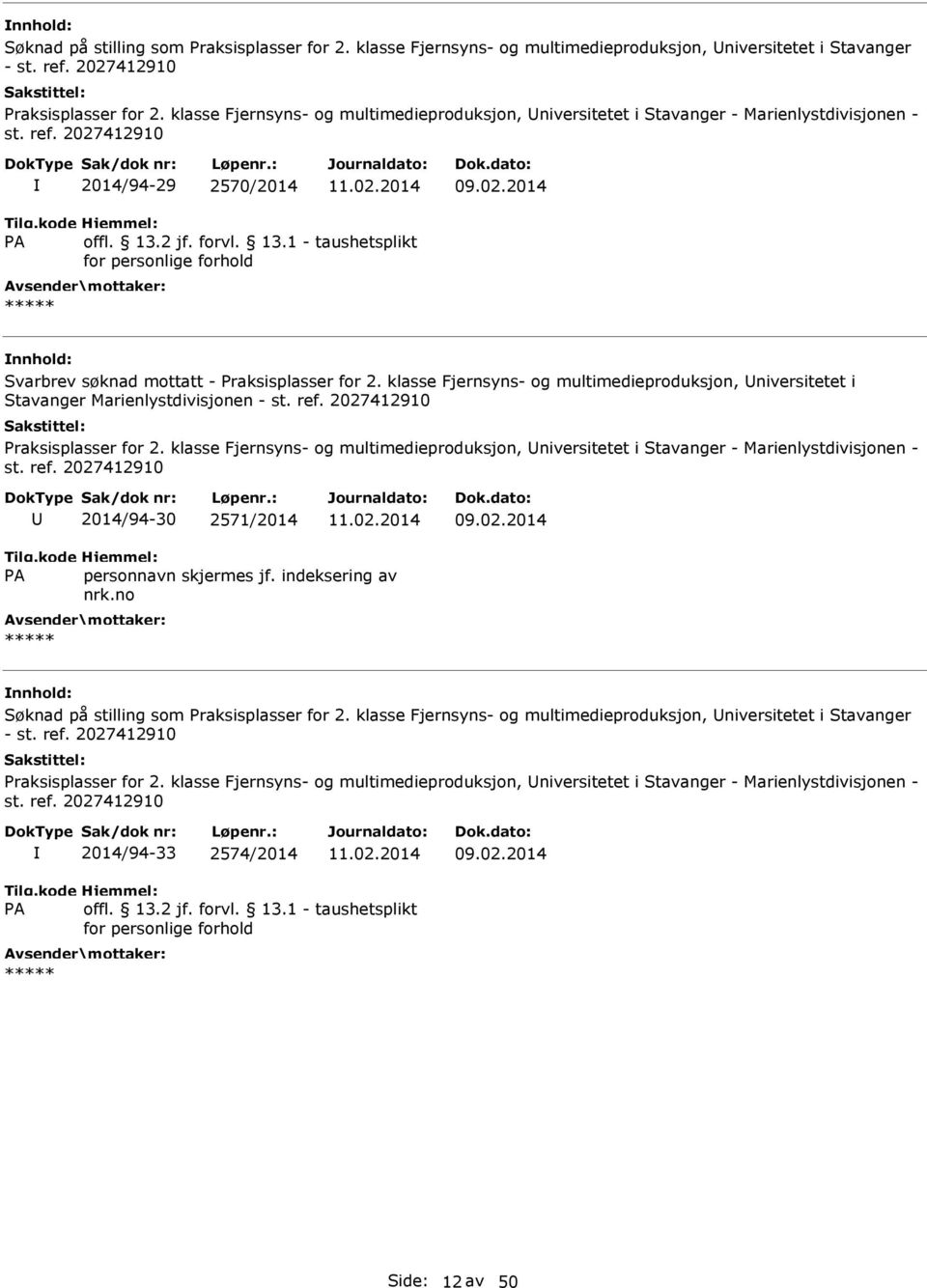 klasse Fjernsyns- og multimedieproduksjon, niversitetet i Stavanger Marienlystdivisjonen - st. ref. 2027412910 Praksisplasser for 2.