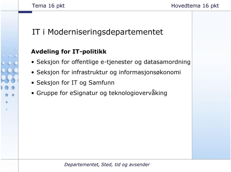 for infrastruktur og informasjonsøkonomi Seksjon for IT og Samfunn Gruppe