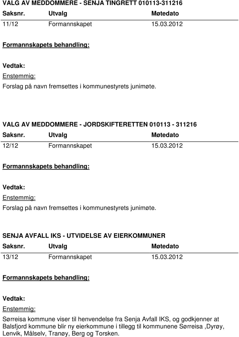SENJA AVFALL IKS - UTVIDELSE AV EIERKOMMUNER 13/12 Formannskapet 15.03.