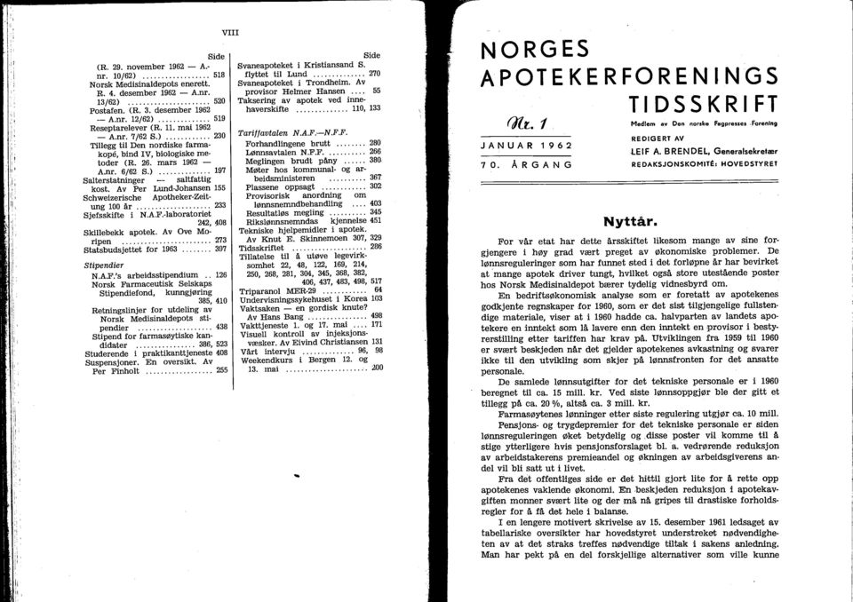 Av Per Lund-Johansen 155 Schweizerische Apotheker-Zeitung 100 år.................... 233 Sjefsskifte i N.A.F.-laboratoriet 242, ~08 Skillebekk apotek. Av Ove Moripen... 273 Statsbudsjettet for 1963.