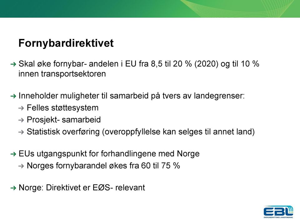 Prosjekt- samarbeid Statistisk overføring (overoppfyllelse kan selges til annet land) EUs