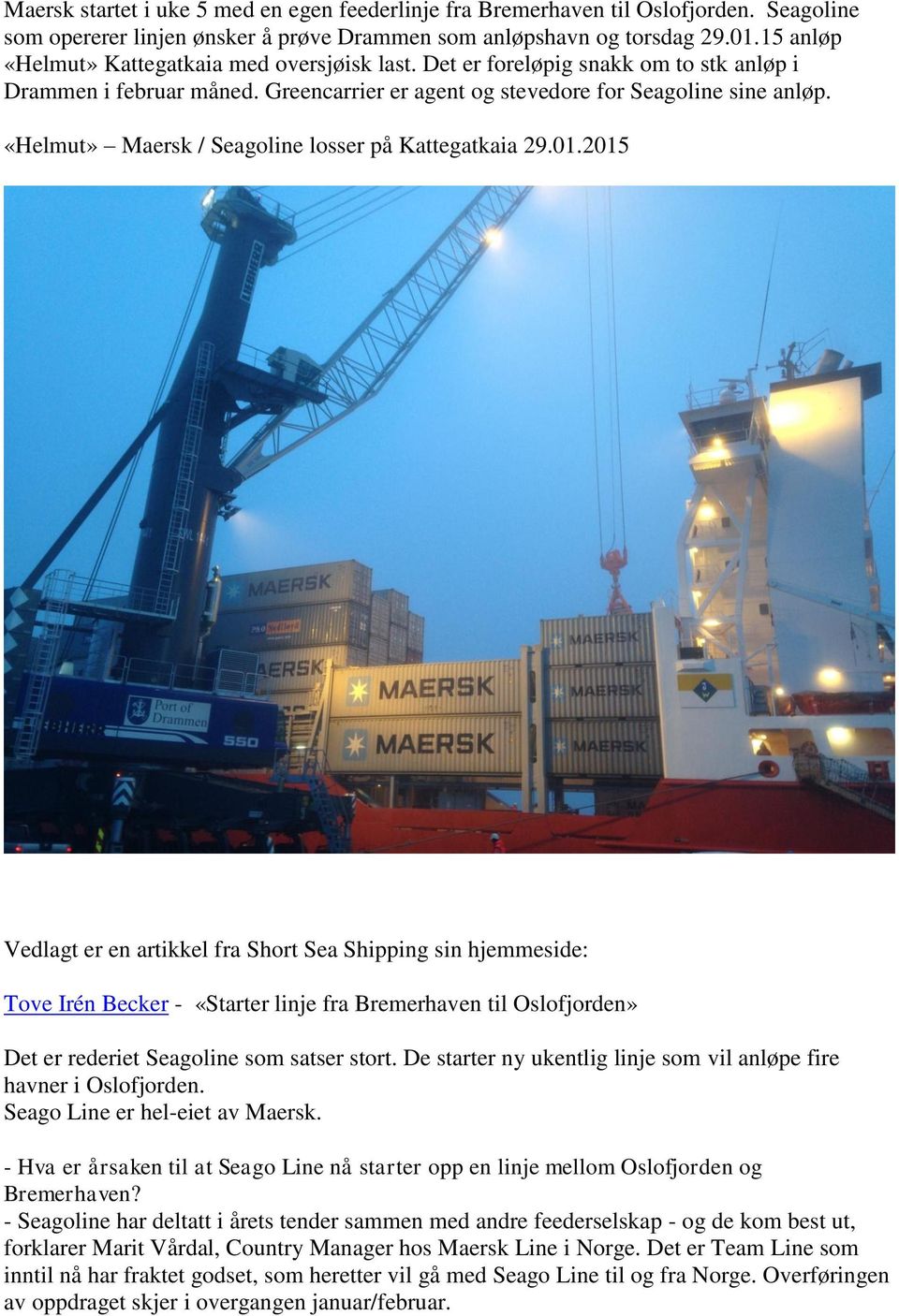 «Helmut» Maersk / Seagoline losser på Kattegatkaia 29.01.