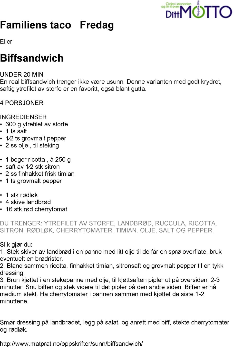 pepper 1 stk rødløk 4 skive landbrød 16 stk rød cherrytomat DU TRENGER: YTREFILET AV STORFE, LANDBRØD, RUCCULA, RICOTTA, SITRON, RØDLØK, CHERRYTOMATER, TIMIAN. OLJE, SALT OG PEPPER. Slik gjør du: 1.