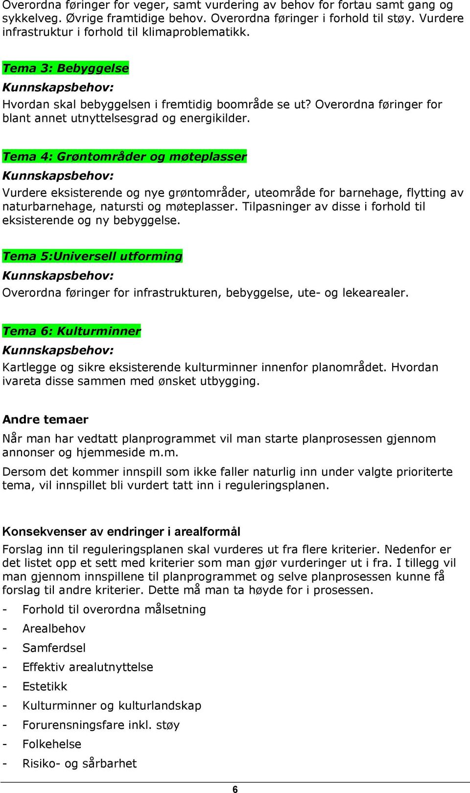 Overordna føringer for blant annet utnyttelsesgrad og energikilder.