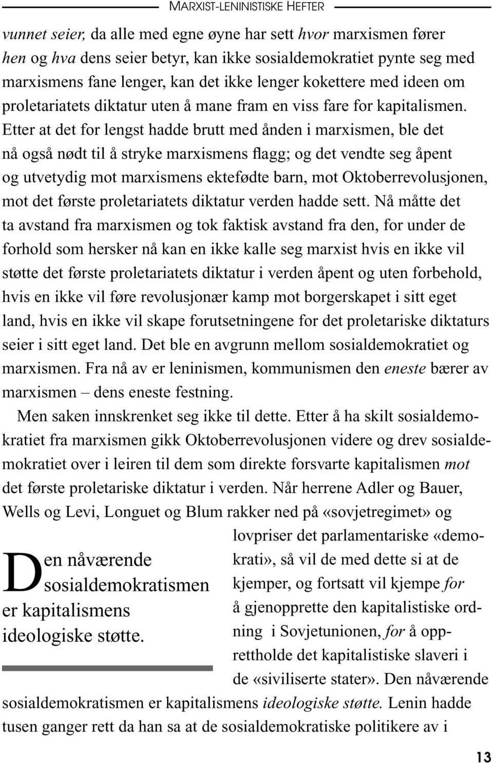 om proletariatets diktatur uten å mane fram en viss fare for kapitalismen.