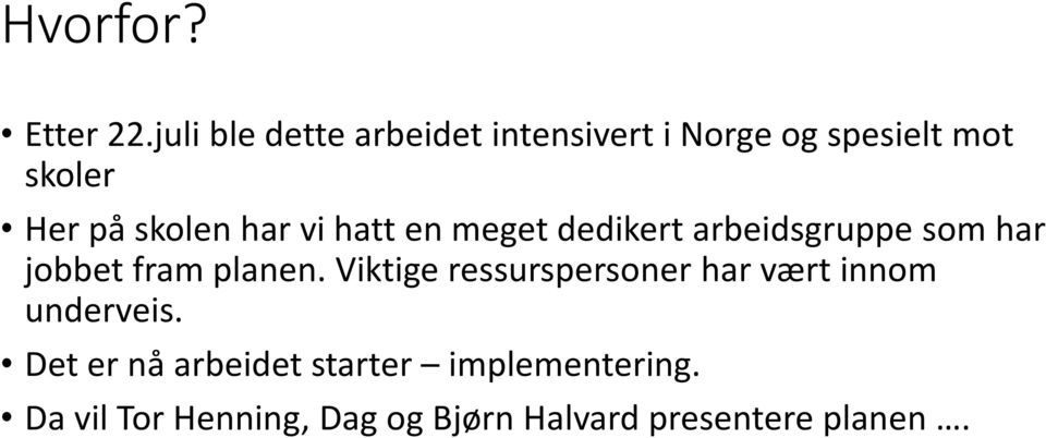 har vi hatt en meget dedikert arbeidsgruppe som har jobbet fram planen.