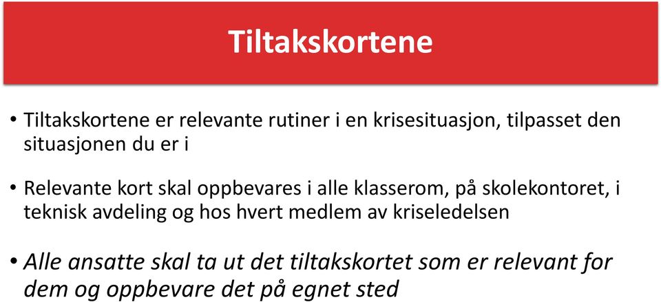 skolekontoret, i teknisk avdeling og hos hvert medlem av kriseledelsen Alle