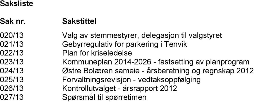 parkering i Tenvik 022/13 Plan for kriseledelse 023/13 Kommuneplan 2014-2026 - fastsetting av