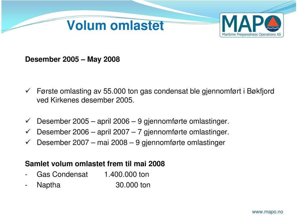 Desember 2005 april 2006 9 gjennomførte omlastinger.