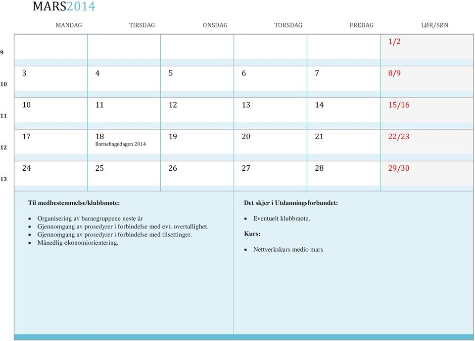 neste år Gjennomgang av prosedyrer i forbindelse med evt. overtallighet.