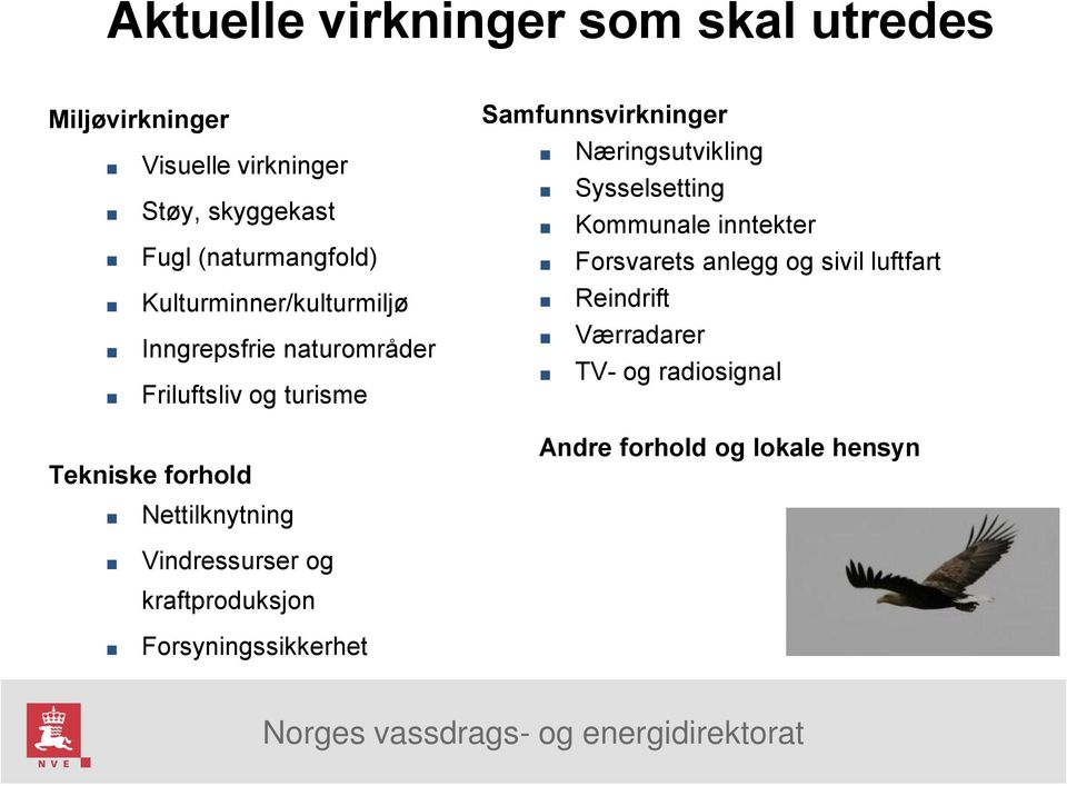 Samfunnsvirkninger Næringsutvikling Sysselsetting Kommunale inntekter Forsvarets anlegg og sivil luftfart