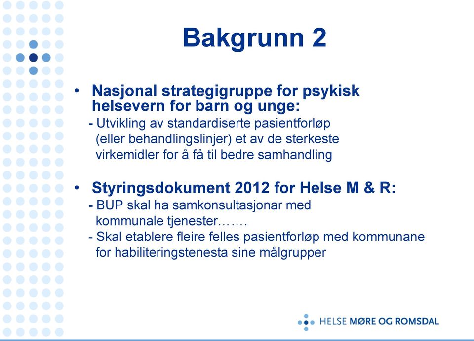 bedre samhandling Styringsdokument 2012 for Helse M & R: - BUP skal ha samkonsultasjonar med