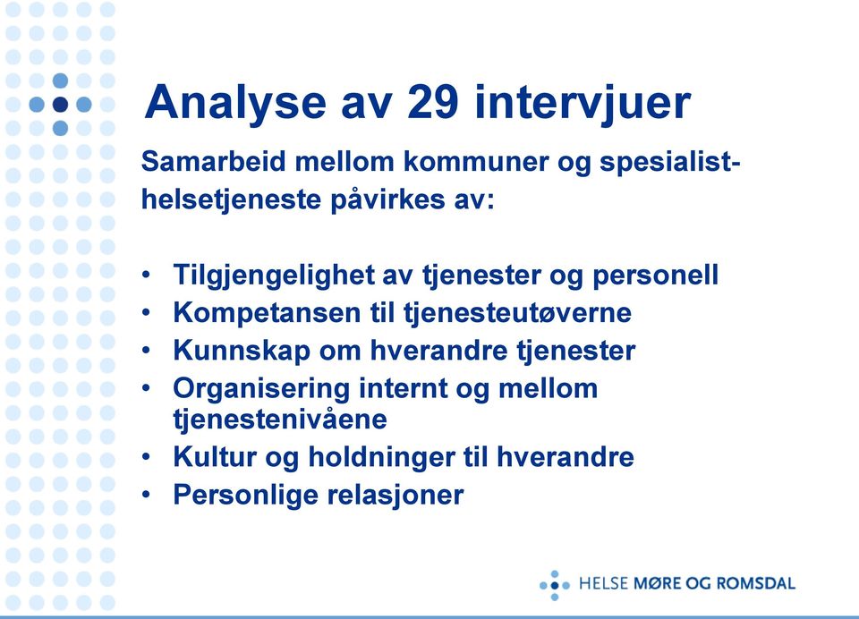 personell Kompetansen til tjenesteutøverne Kunnskap om hverandre tjenester