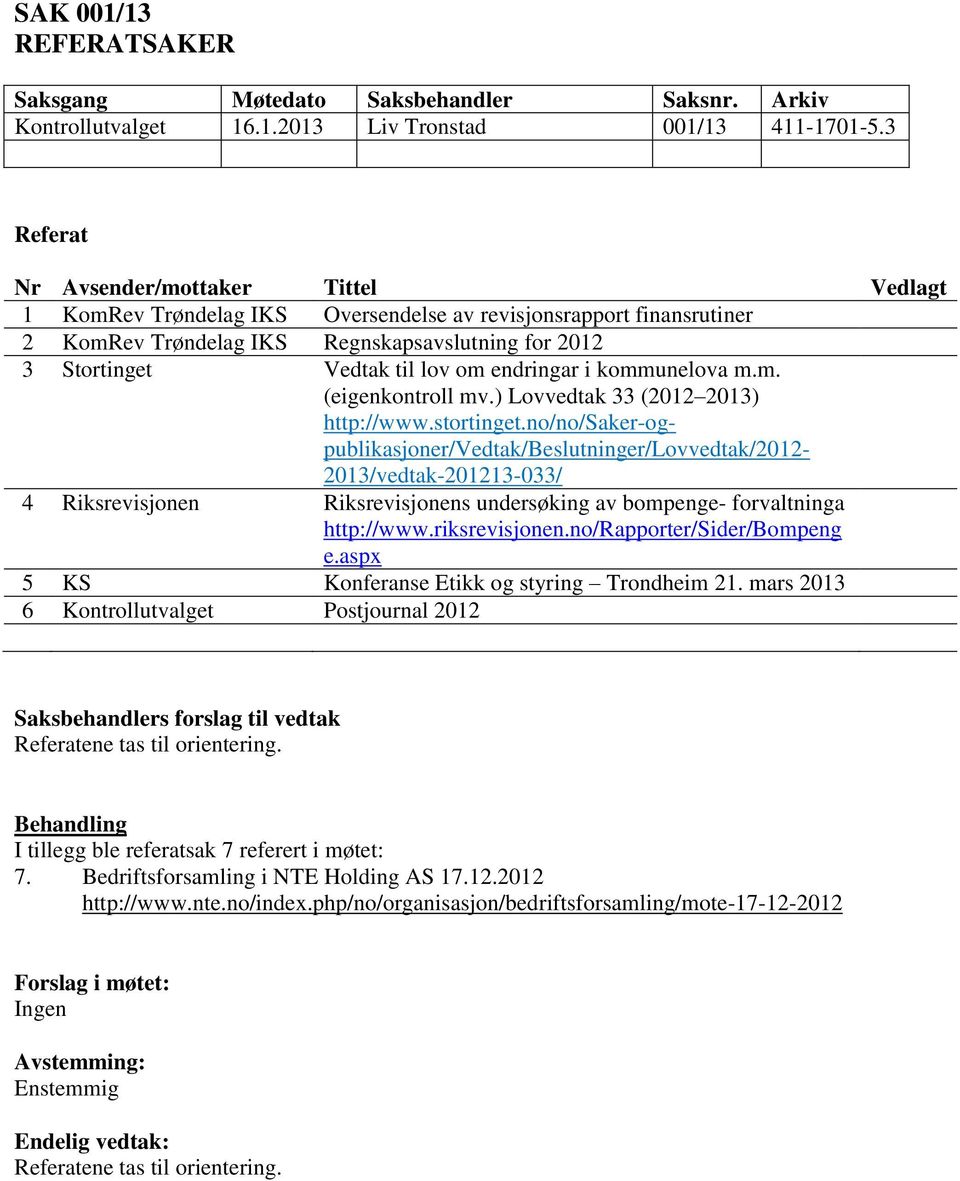 endringar i kommunelova m.m. (eigenkontroll mv.) Lovvedtak 33 (2012 2013) http://www.stortinget.