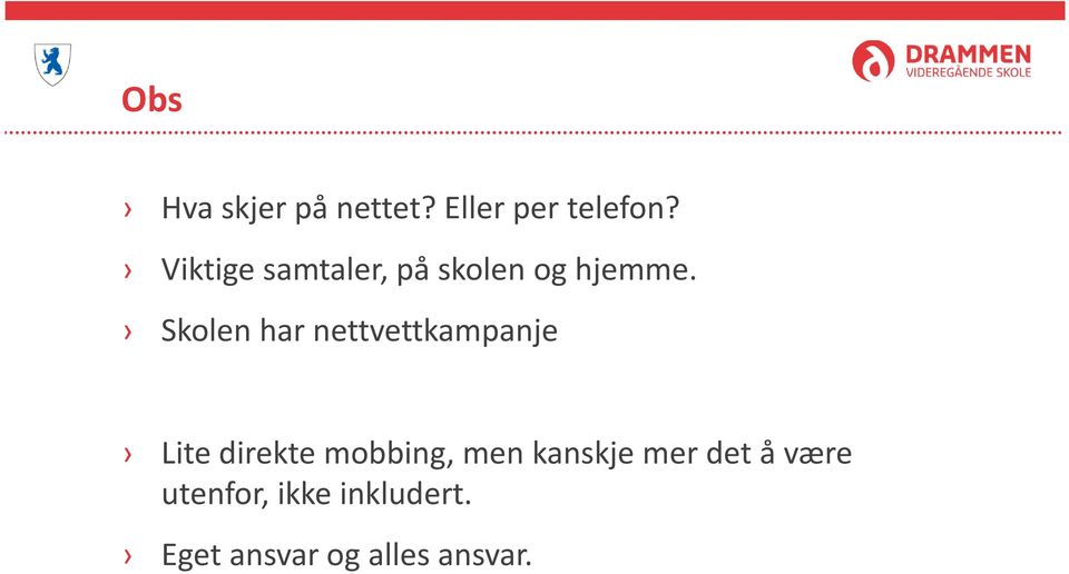 Skolen har nettvettkampanje Lite direkte mobbing, men