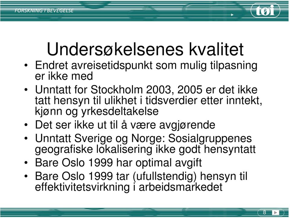 til å være avgjørende Unntatt Sverige og Norge: Sosialgruppenes geografiske lokalisering ikke godt hensyntatt