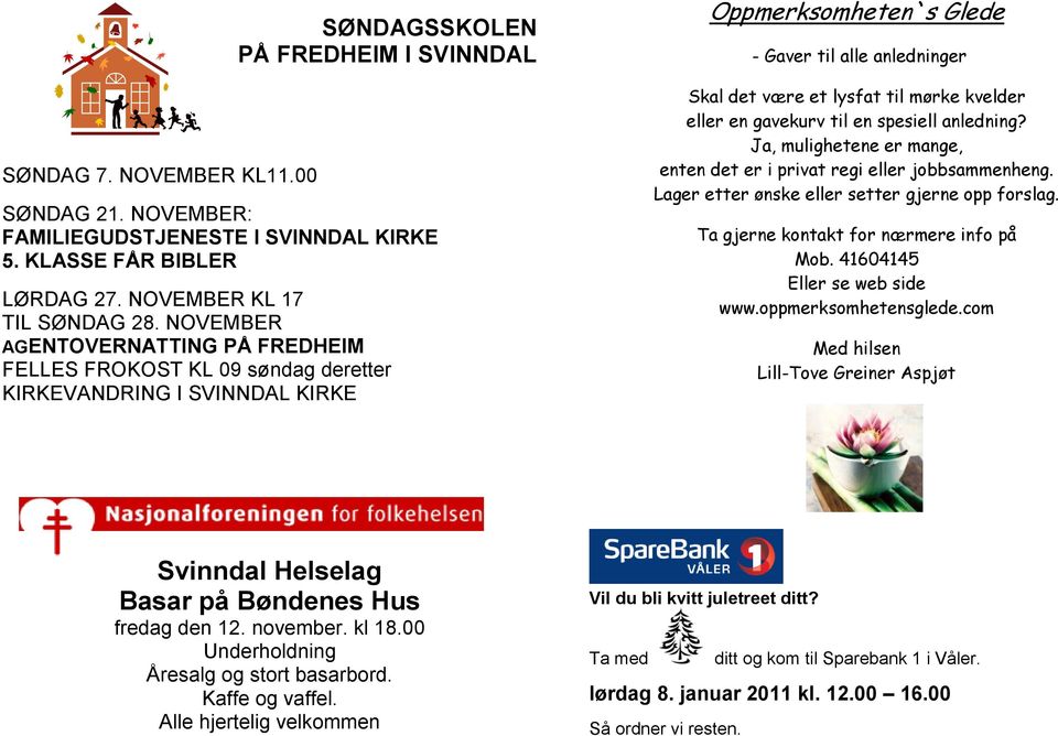 kvelder eller en gavekurv til en spesiell anledning? Ja, mulighetene er mange, enten det er i privat regi eller jobbsammenheng. Lager etter ønske eller setter gjerne opp forslag.