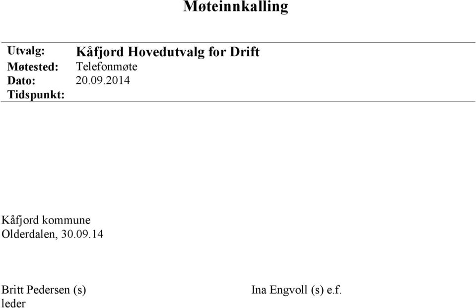 2014 Tidspunkt: Kåfjord Hovedutvalg for Drift