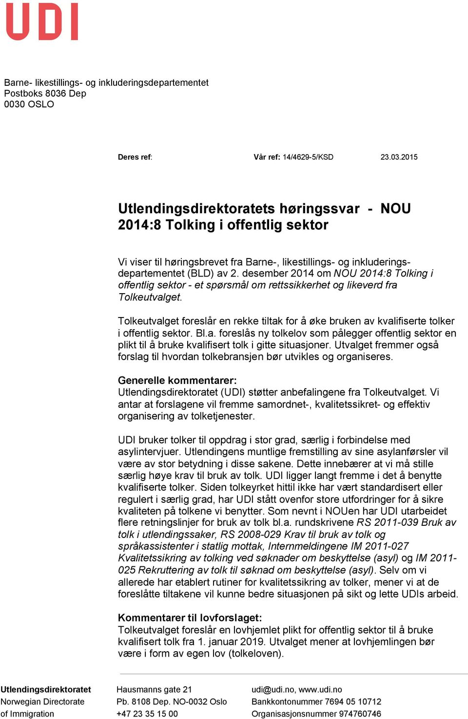 desember 2014 om NOU 2014:8 Tolking i offentlig sektor - et spørsmål om rettssikkerhet og likeverd fra Tolkeutvalget.