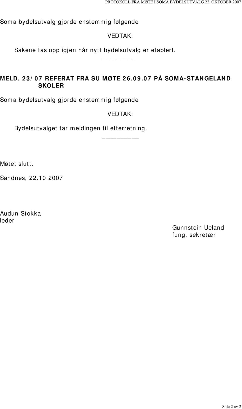 bydelsutvalg er etablert. MELD. 23/07 REFERAT FRA SU MØTE 26.09.