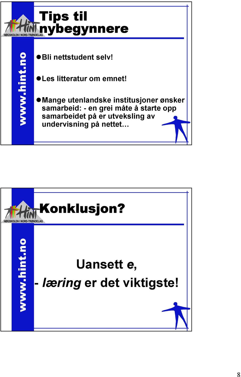 10Mange utenlandske institusjoner ønsker samarbeid: - en grei