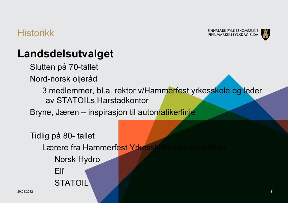 rektor v/hammerfest yrkesskole og leder av STATOILs Harstadkontor Bryne,