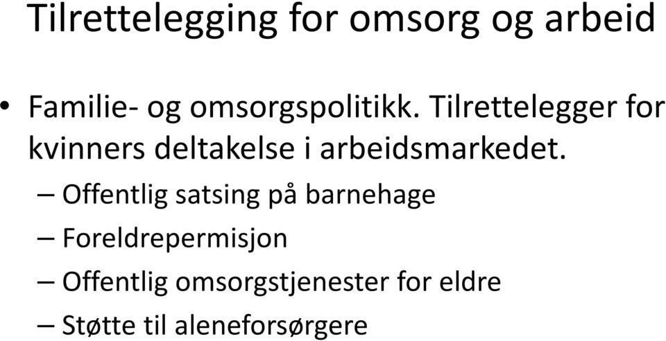 Tilrettelegger for kvinners deltakelse i arbeidsmarkedet.