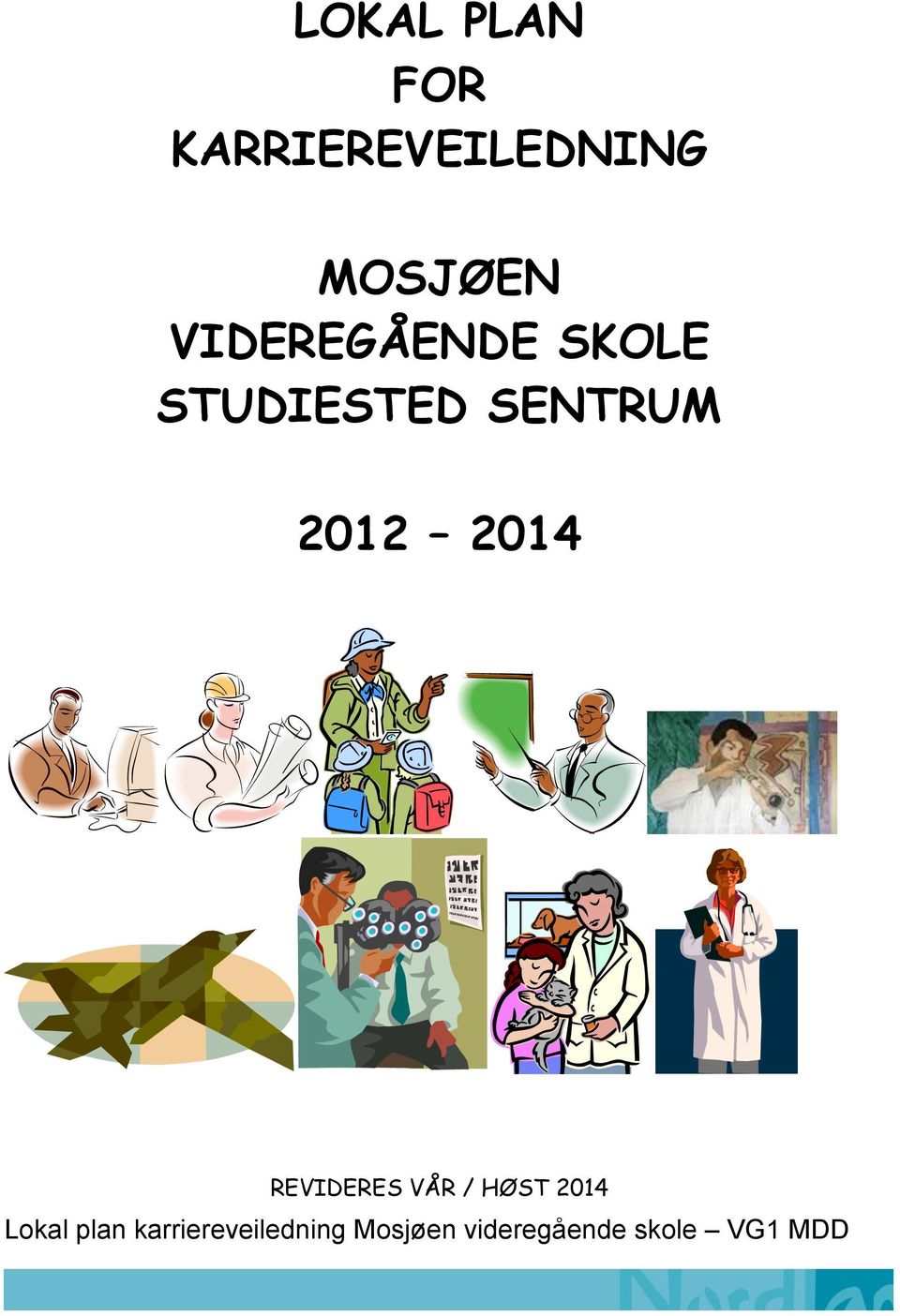 SENTRUM 2012 2014 REVIDERES VÅR / HØST