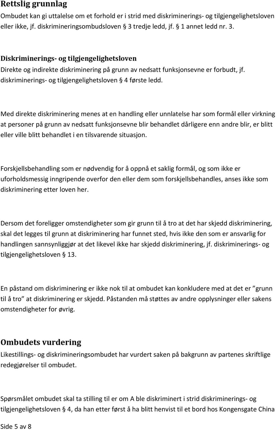 diskriminerings- og tilgjengelighetsloven 4 første ledd.