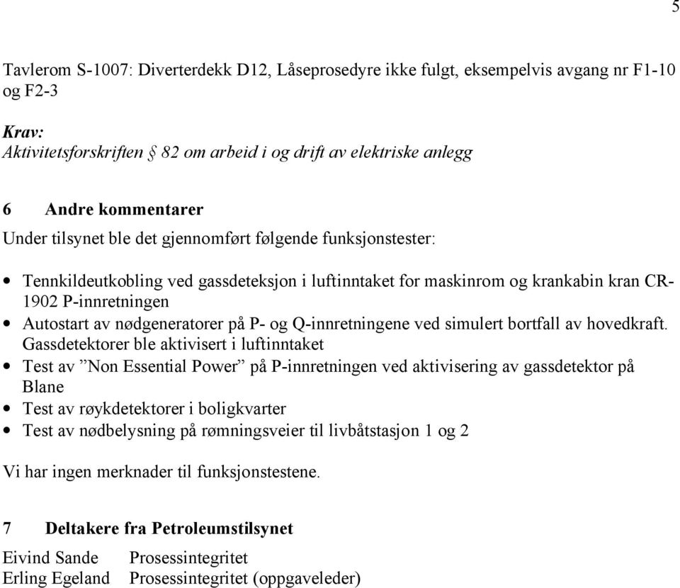 Q-innretningene ved simulert bortfall av hovedkraft.