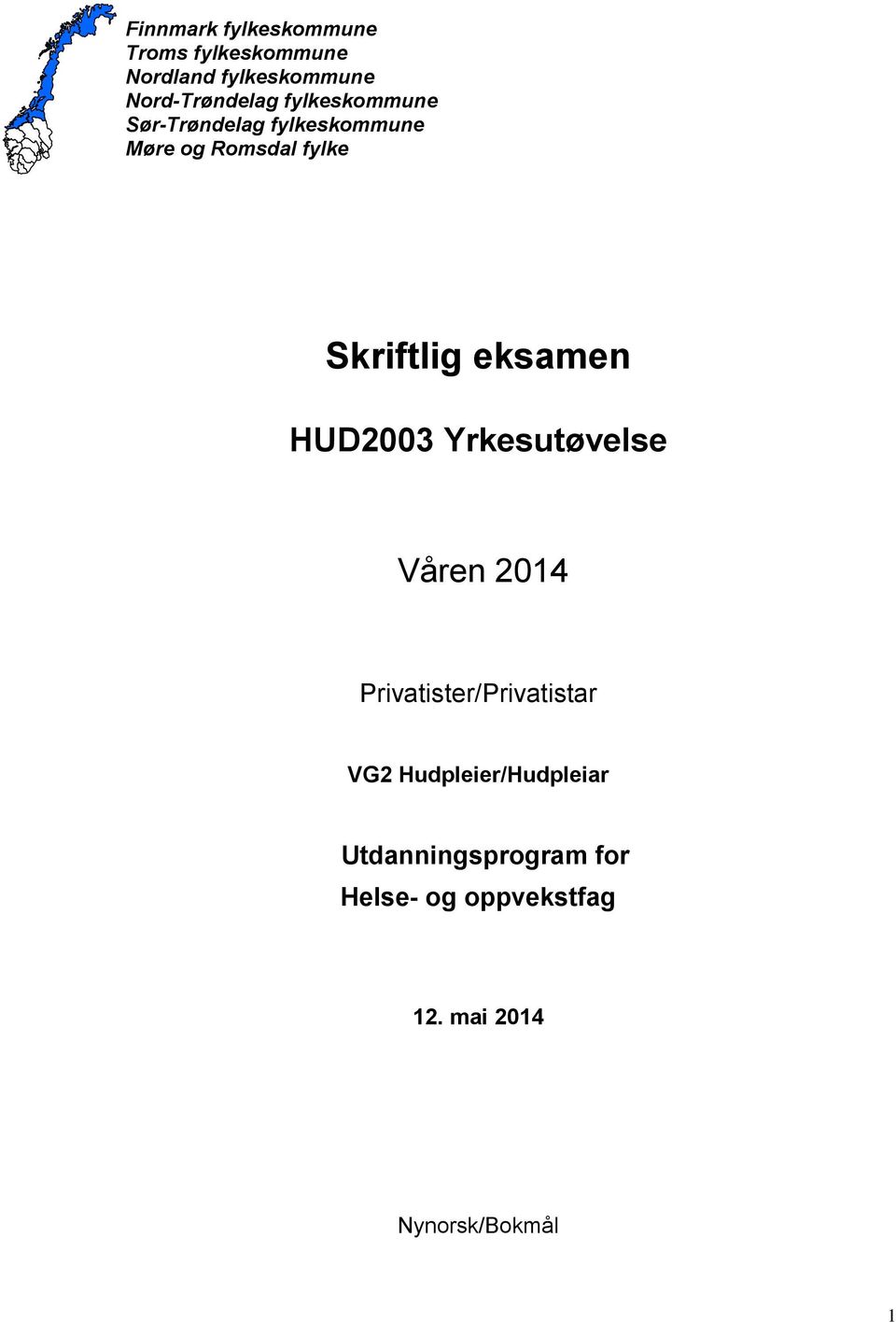 Skriftlig eksamen HUD2003 Yrkesutøvelse Våren 2014 Privatister/Privatistar VG2