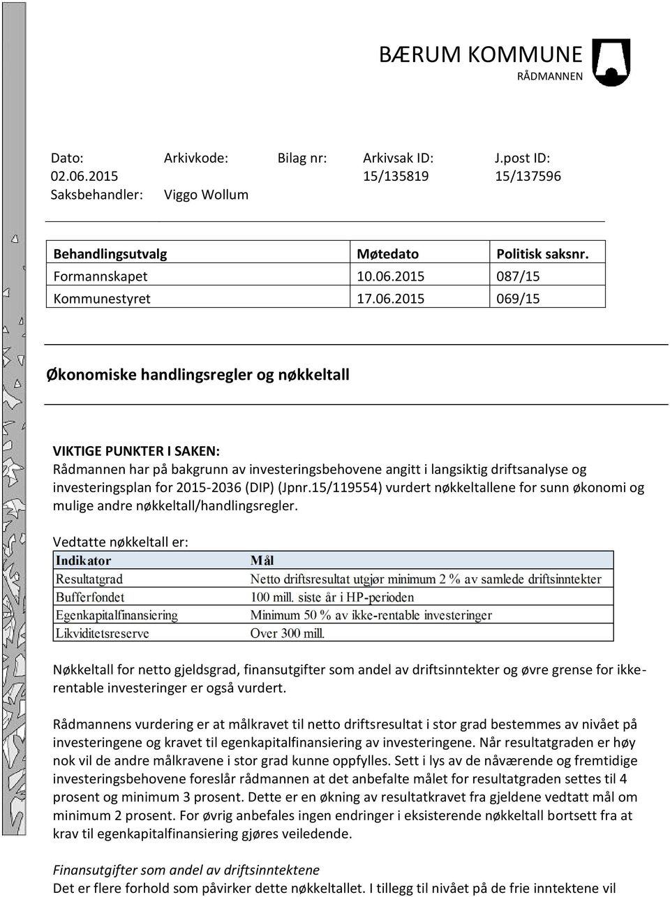 (DIP) (Jpnr.15/119554) vurdert nøkkeltallene for sunn økonomi og mulige andre nøkkeltall/handlingsregler.