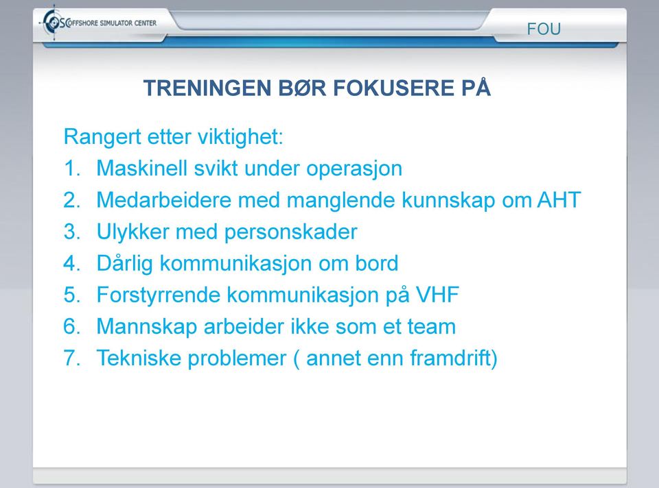 Medarbeidere med manglende kunnskap om AHT 3. Ulykker med personskader 4.