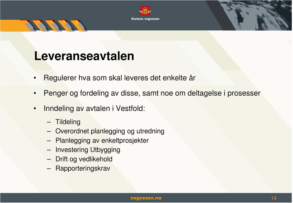 i Vestfold: Tildeling Overordnet planlegging og utredning Planlegging av