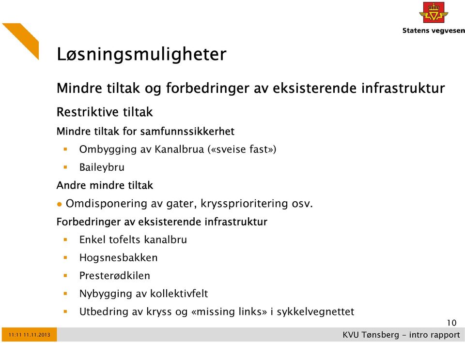 Omdisponering av gater, kryssprioritering osv.