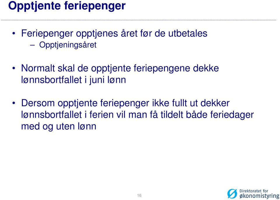 lønnsbortfallet i juni lønn Dersom opptjente feriepenger ikke fullt ut