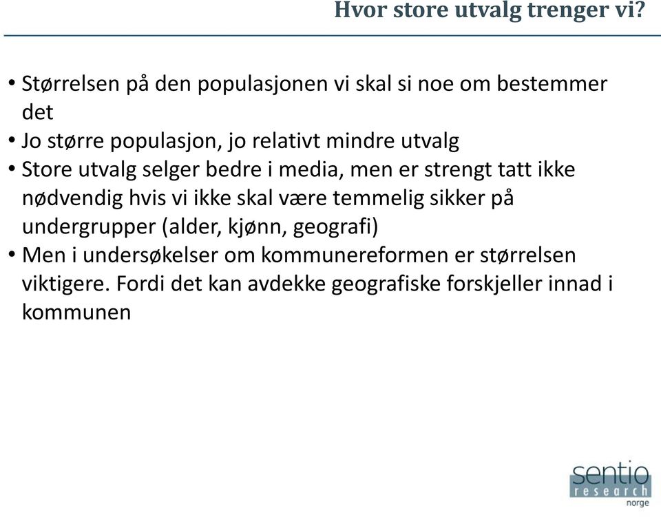 utvalg Store utvalg selger bedre i media, men er strengt tatt ikke nødvendig hvis vi ikke skal være