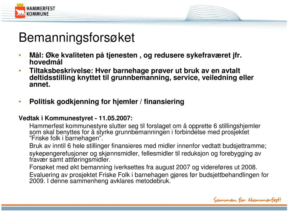 Politisk godkjenning for hjemler / finansiering Vedtak i Kommunestyret - 11.05.