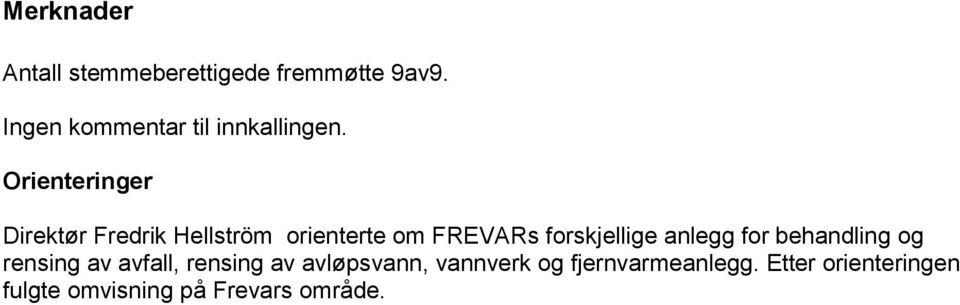 Orienteringer Direktør Fredrik Hellström orienterte om FREVARs forskjellige