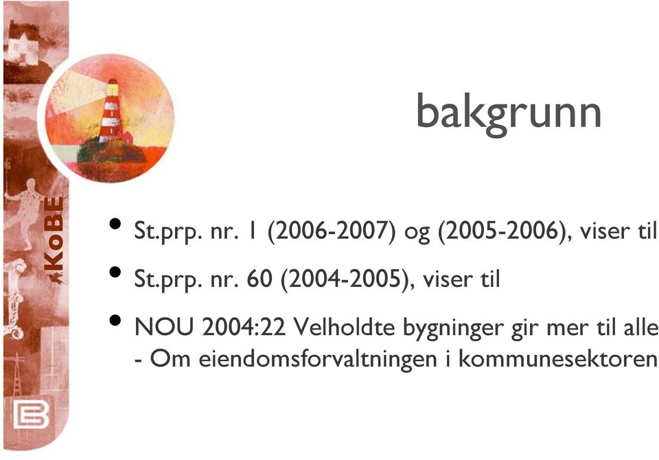 nr. 60 (2004-2005), viser til NOU 2004:22