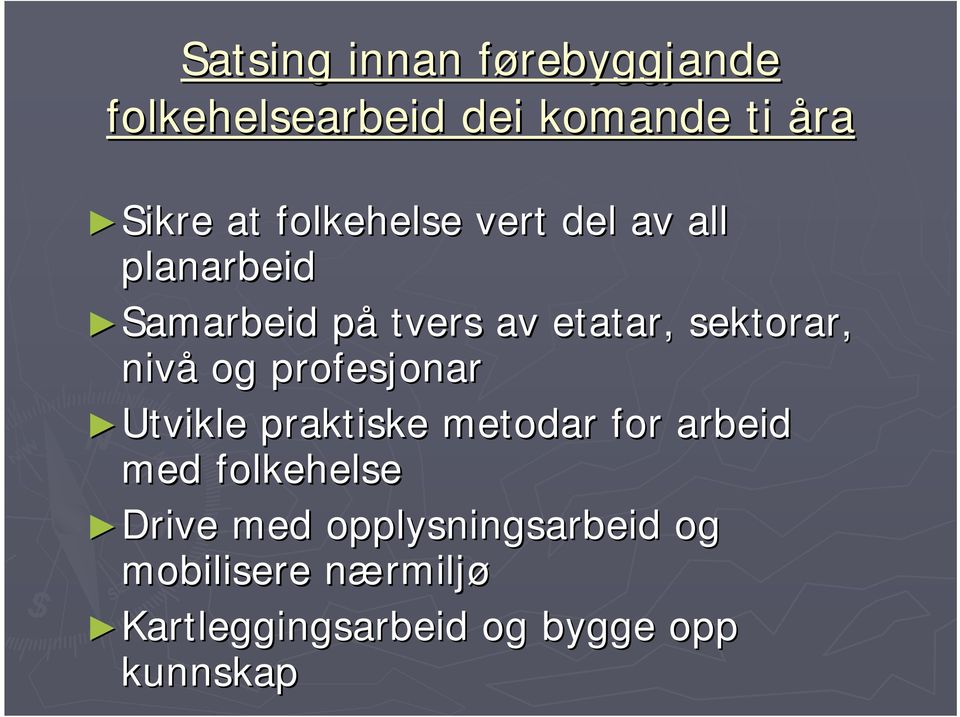 nivå og profesjonar Utvikle praktiske metodar for arbeid med folkehelse Drive