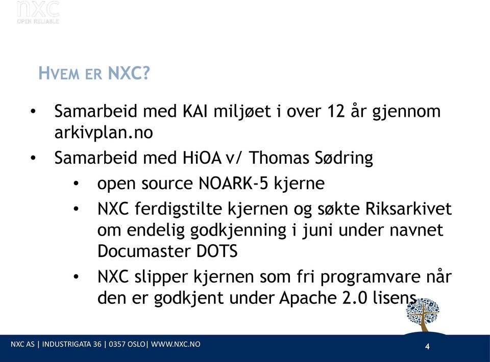 og søkte Riksarkivet om endelig godkjenning i juni under navnet Documaster DOTS NXC slipper