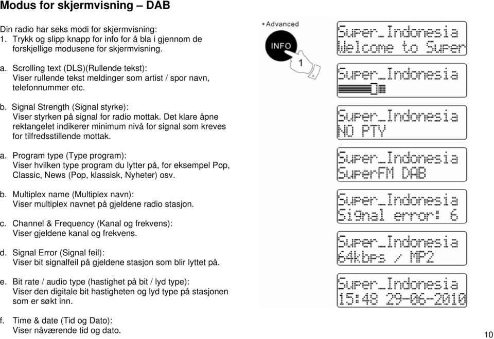 Det klare åpne rektangelet indikerer minimum nivå for signal som kreves for tilfredsstillende mottak. a.