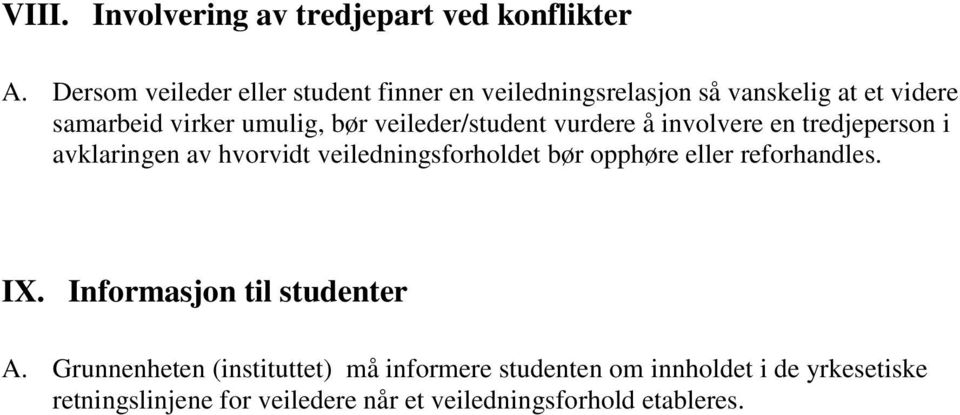 veileder/student vurdere å involvere en tredjeperson i avklaringen av hvorvidt veiledningsforholdet bør opphøre eller