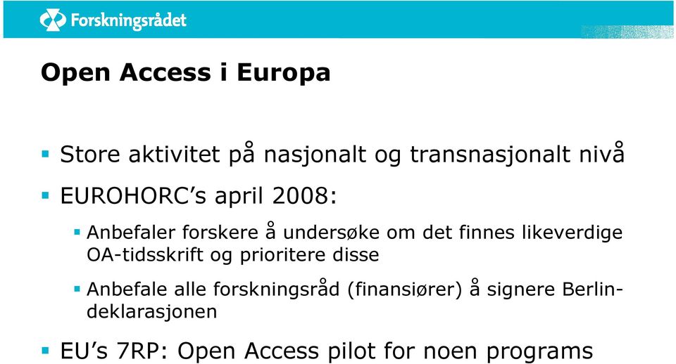 likeverdige OA-tidsskrift og prioritere disse Anbefale alle forskningsråd