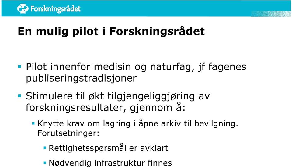 forskningsresultater, gjennom å: Knytte krav om lagring i åpne arkiv til