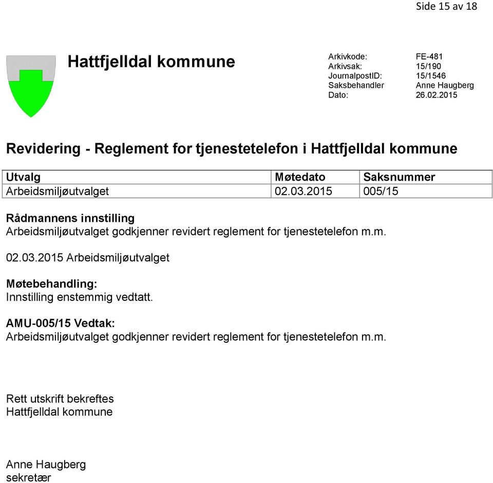 2015 005/15 Rådmannens innstilling Arbeidsmiljøutvalget godkjenner revidert reglement for tjenestetelefon m.m. 02.03.