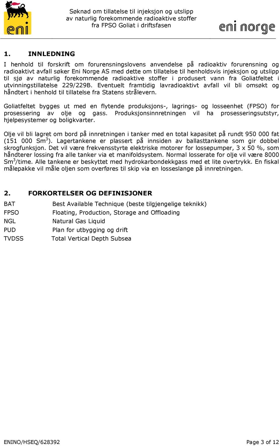 Goliatfeltet bygges ut med en flytende produksjons-, lagrings- og losseenhet (FPSO) for prosessering av olje og gass.