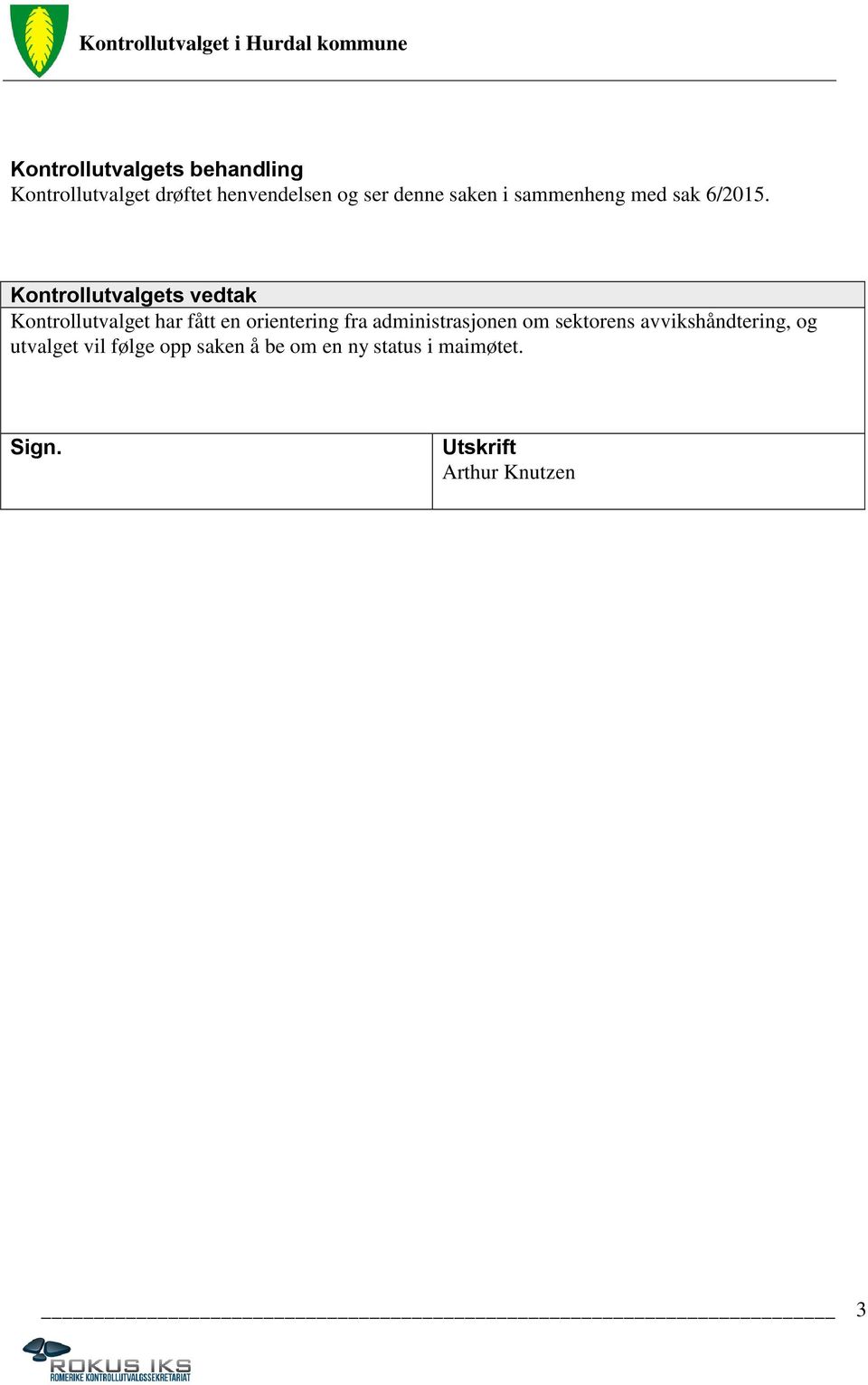 Kontrollutvalget har fått en orientering fra administrasjonen om